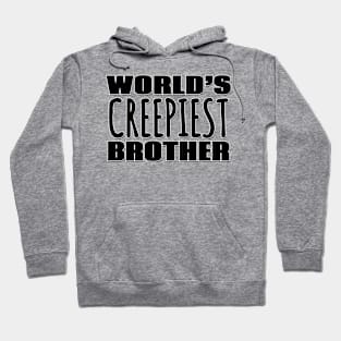 World's Creepiest Brother Hoodie